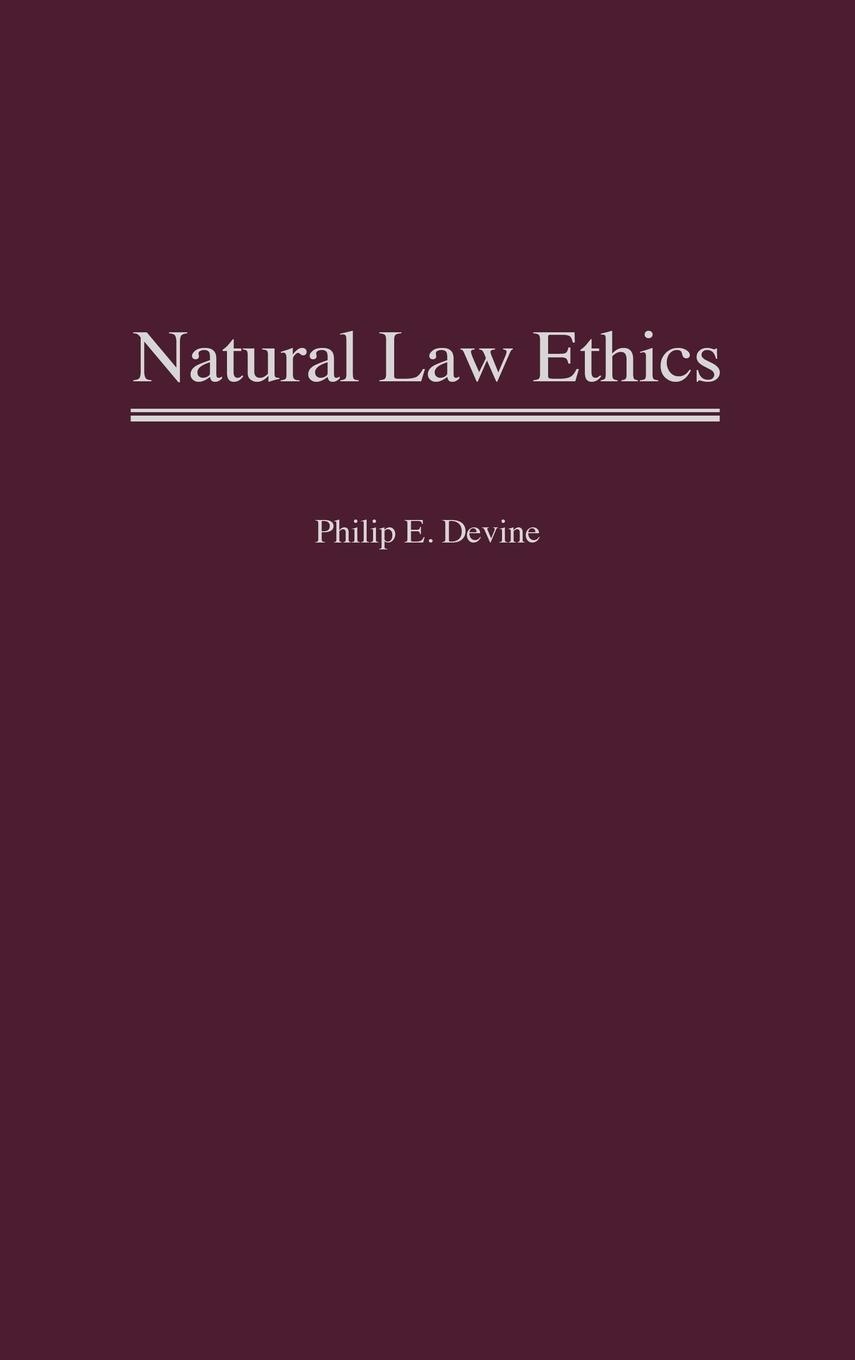 Natural Law Ethics - Devine, Philip E.