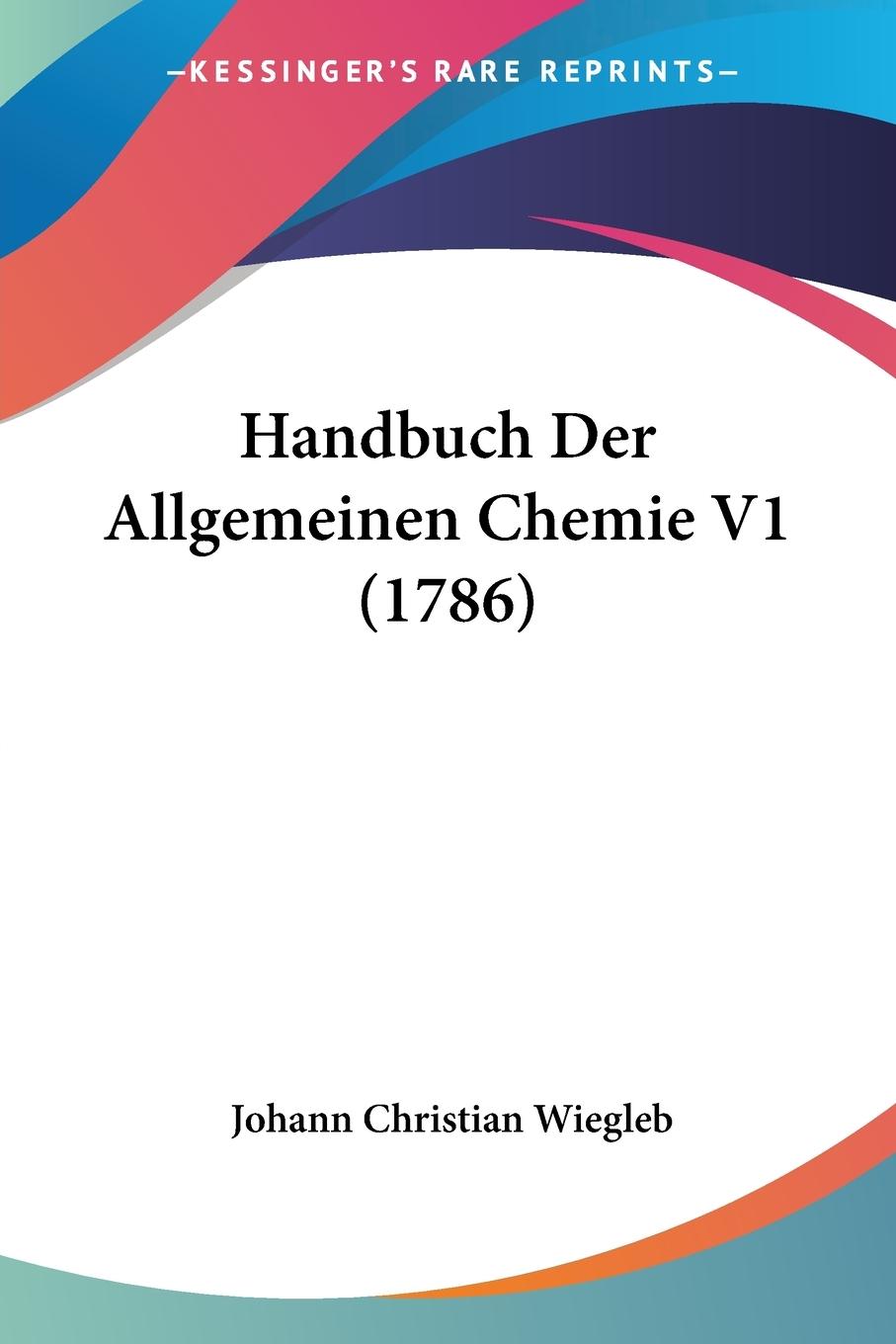 Handbuch Der Allgemeinen Chemie V1 (1786) - Wiegleb, Johann Christian
