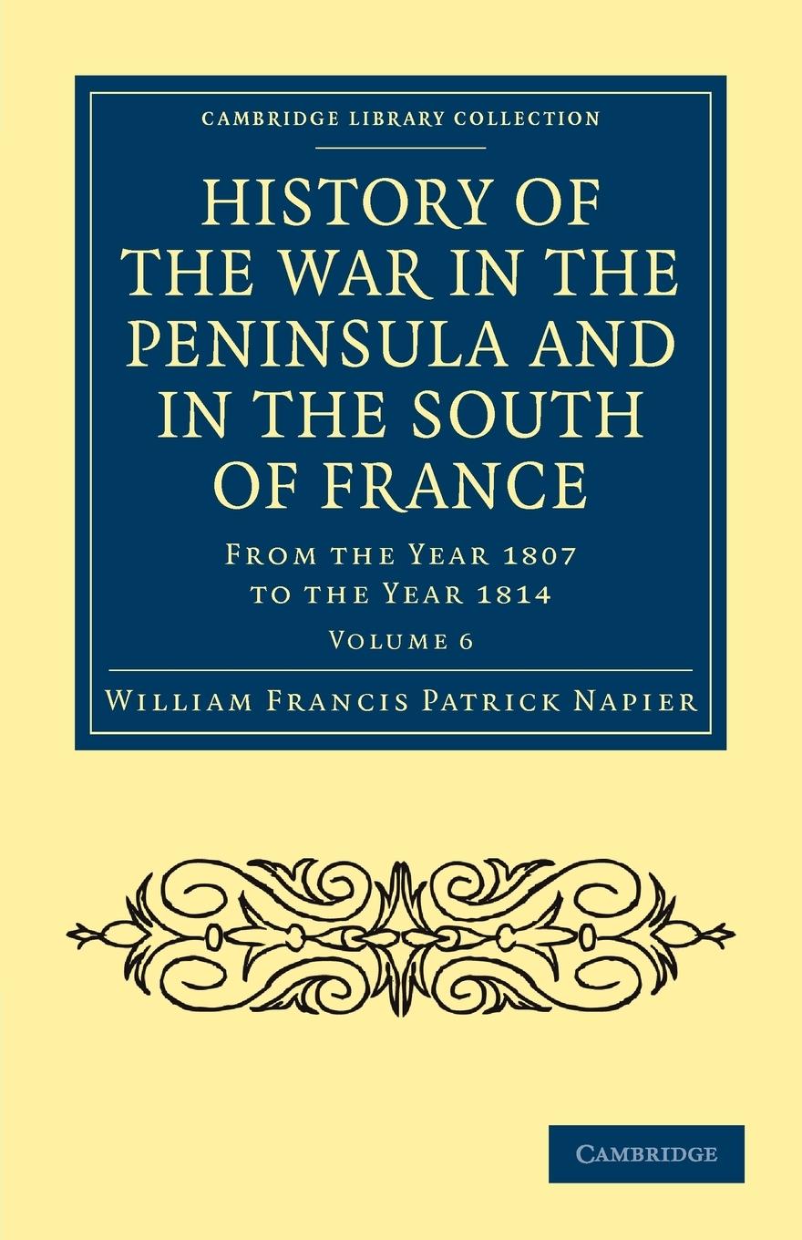 History of the War in the Peninsula and in the South of France - Volume 6 - Napier, William Francis Patrick