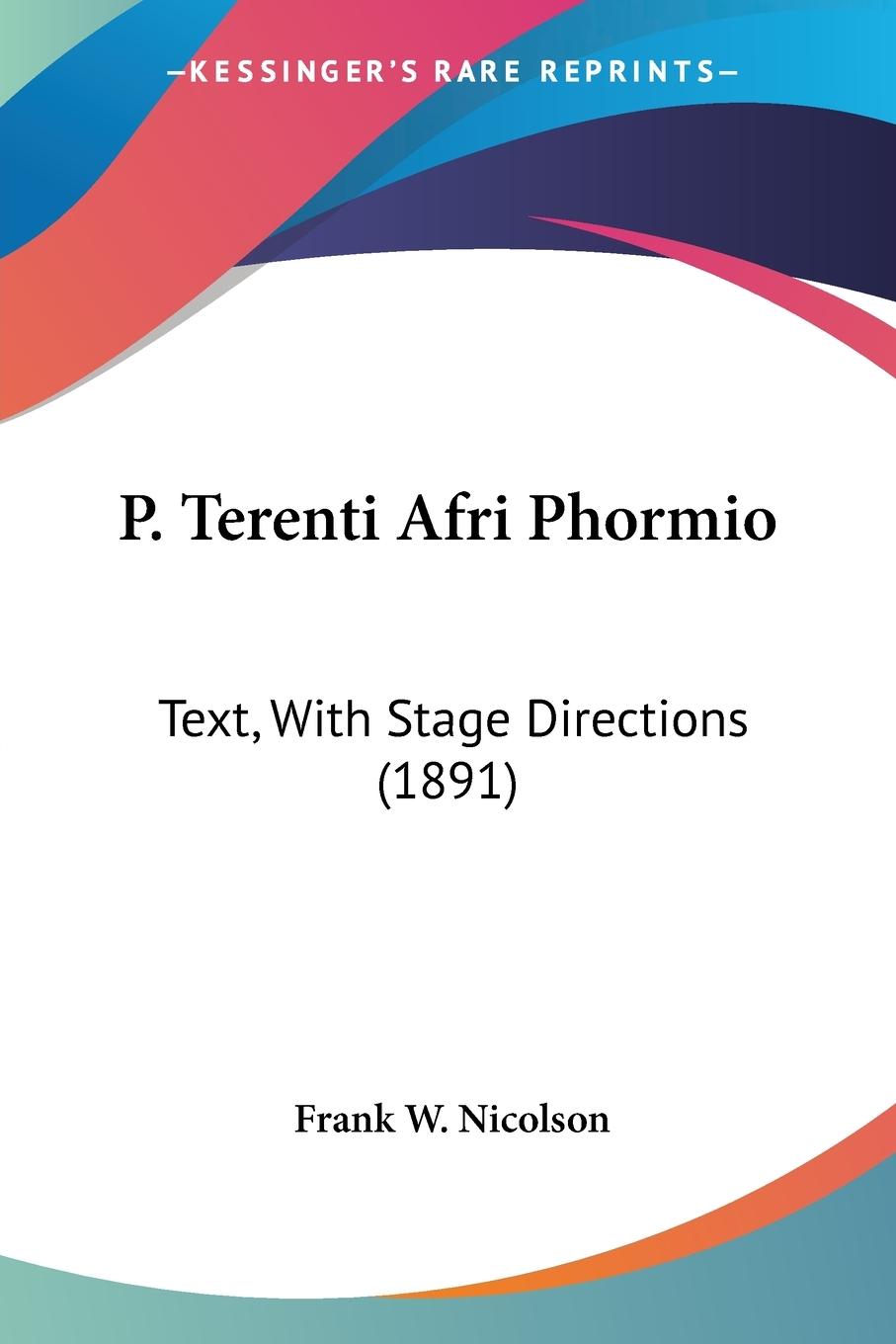 P. Terenti Afri Phormio - Nicolson, Frank W.