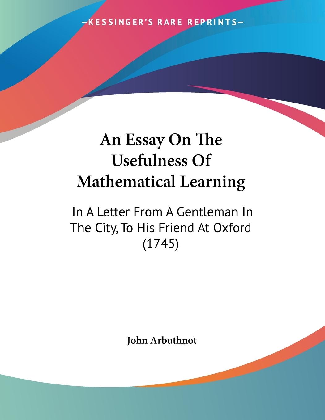 An Essay On The Usefulness Of Mathematical Learning - Arbuthnot, John