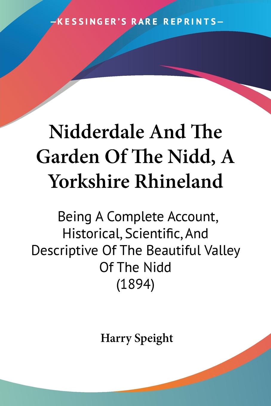 Nidderdale And The Garden Of The Nidd, A Yorkshire Rhineland - Speight, Harry