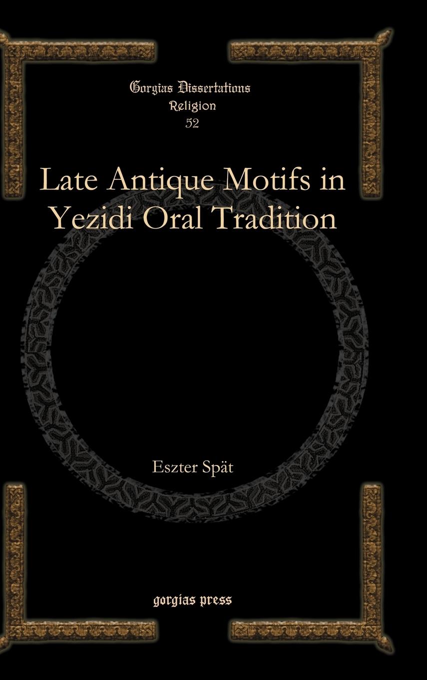Late Antique Motifs in Yezidi Oral Tradition - Spat, Eszter
