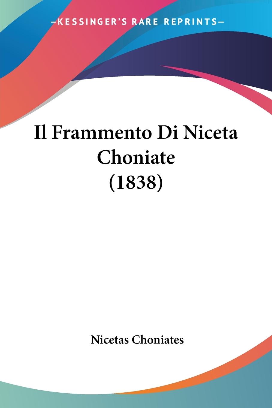 Il Frammento Di Niceta Choniate (1838) - Choniates, Nicetas