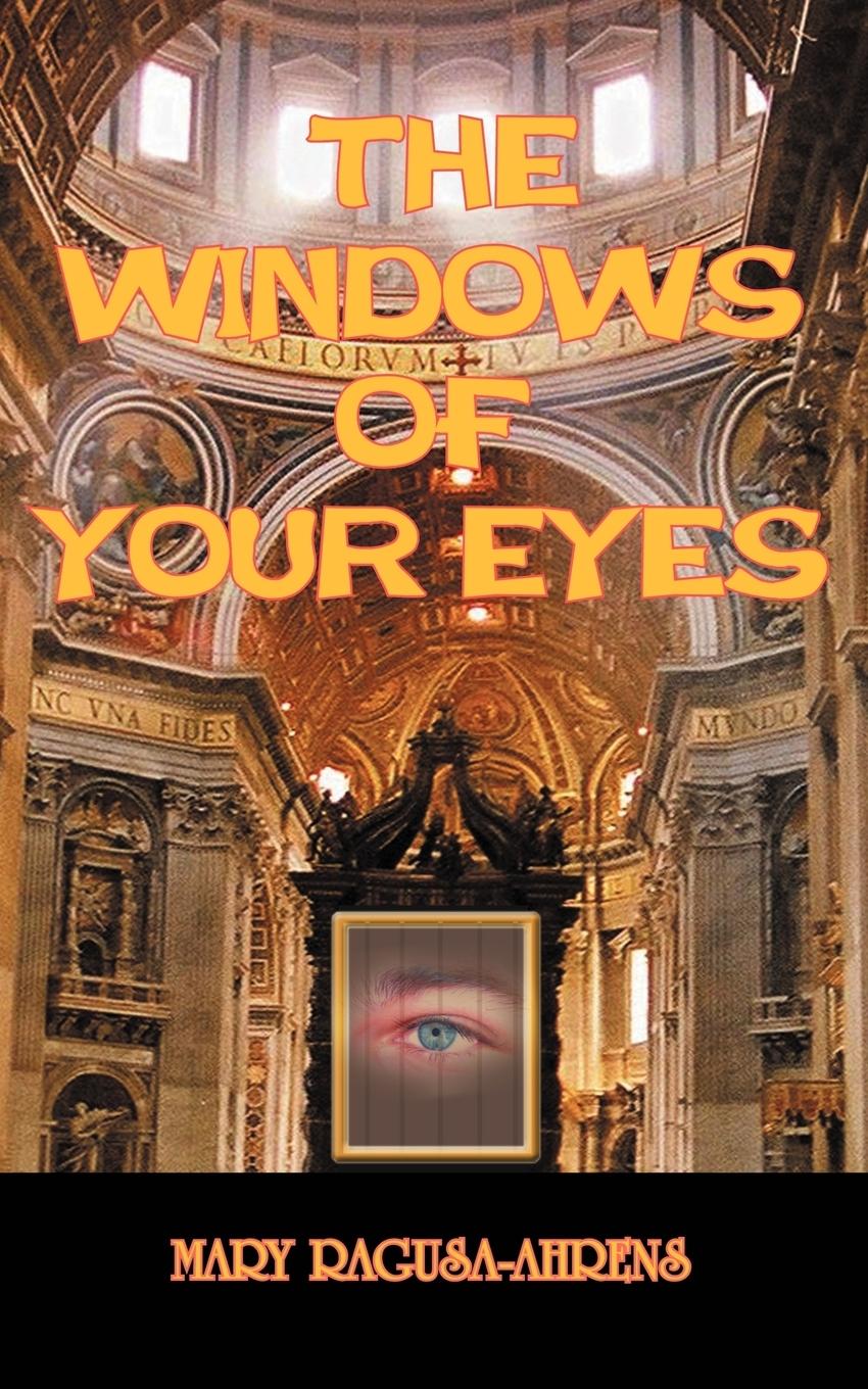 THE WINDOWS OF YOUR EYES - Ragusa-Ahrens, Mary