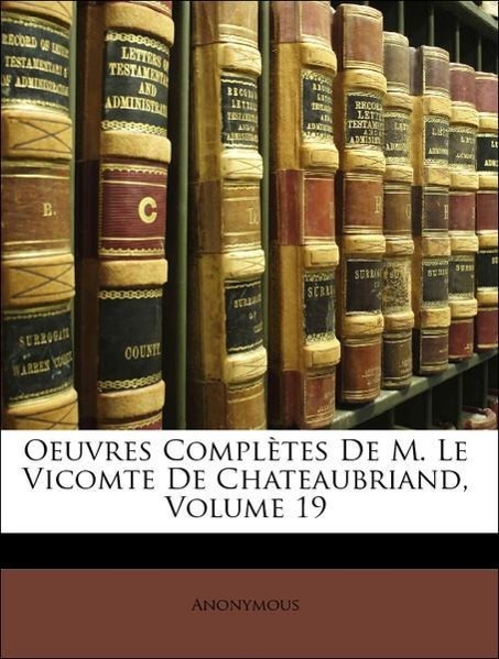 Oeuvres Complètes De M. Le Vicomte De Chateaubriand, Volume 19 - Anonymous