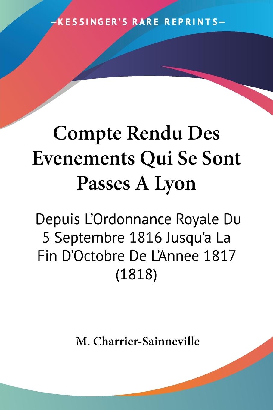 Compte Rendu Des Evenements Qui Se Sont Passes A Lyon - Charrier-Sainneville, M.