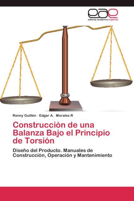 Construcción de una Balanza Bajo el Principio de Torsión - Guillén, Renny Morales R, Edgar A.