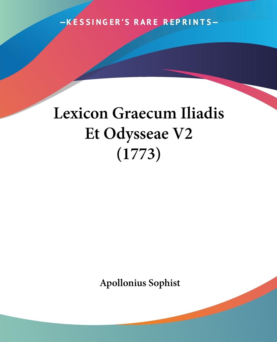 Lexicon Graecum Iliadis Et Odysseae V2 (1773) - Sophist, Apollonius