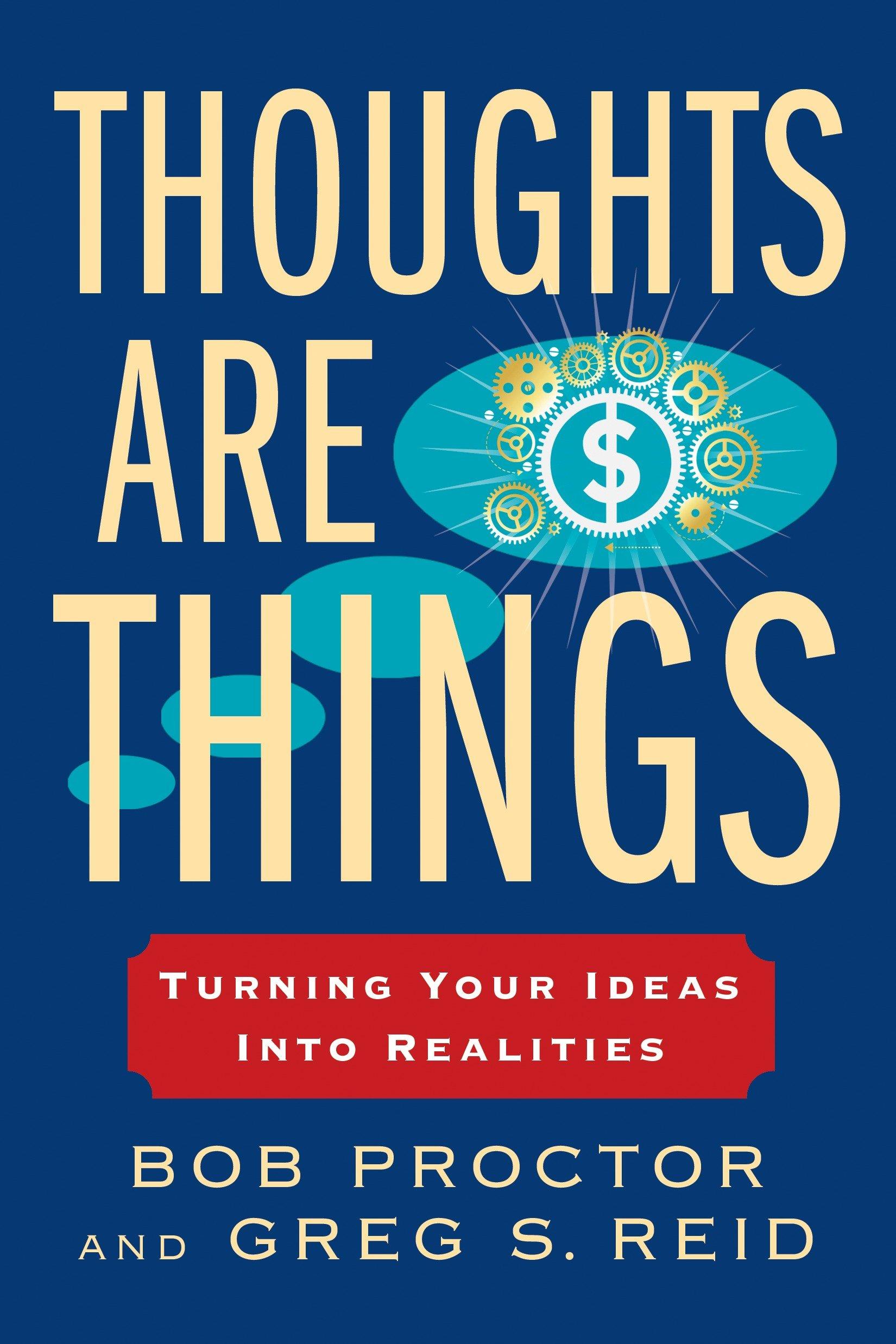 Thoughts Are Things - Bob Proctor Greg S. Reid