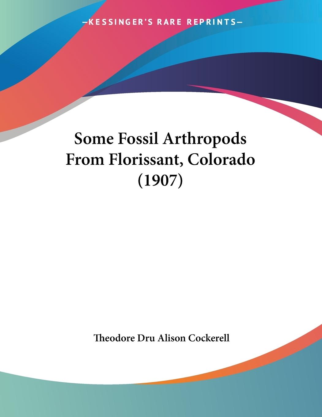 Some Fossil Arthropods From Florissant, Colorado (1907) - Cockerell, Theodore Dru Alison