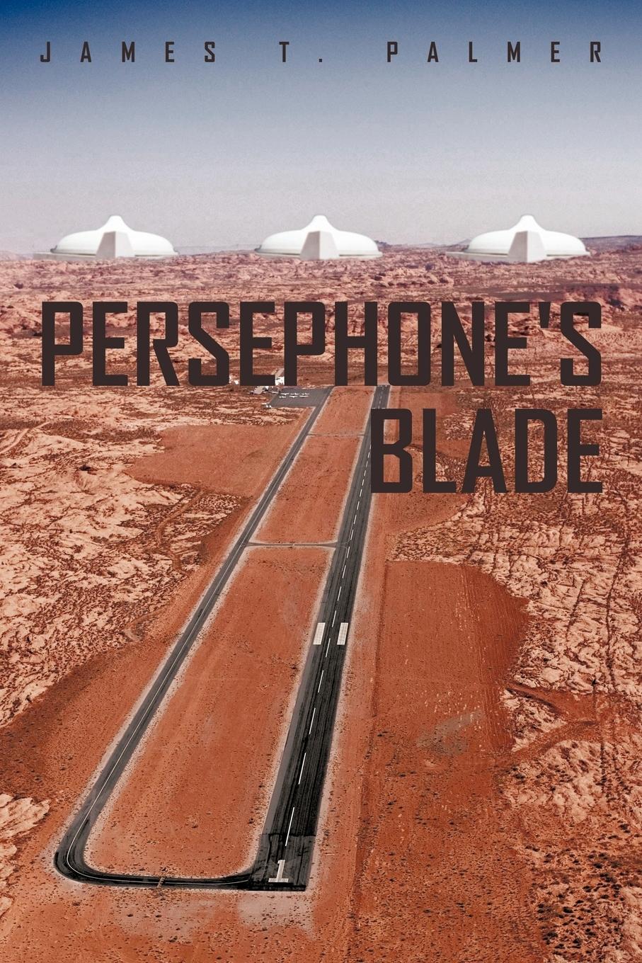 Persephone s Blade - Palmer, James T.