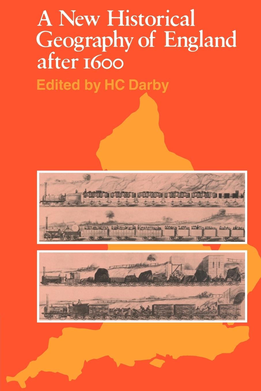 A New Historical Geography of England Ater 1600 - Darby, H. C. Darby