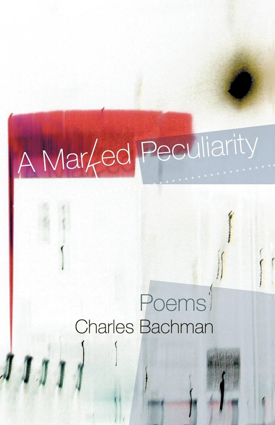 A Marked Peculiarity - Charles Bachman, Bachman Charles Bachman