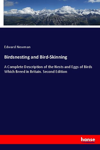 Birdsnesting and Bird-Skinning - Newman, Edward