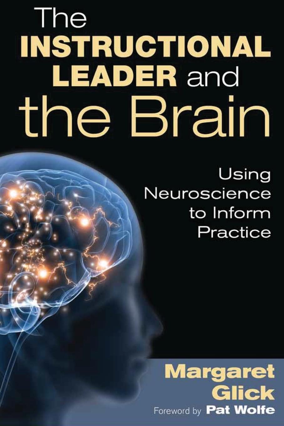 The Instructional Leader and the Brain: Using Neuroscience to Inform Practice - Glick, Margaret C.