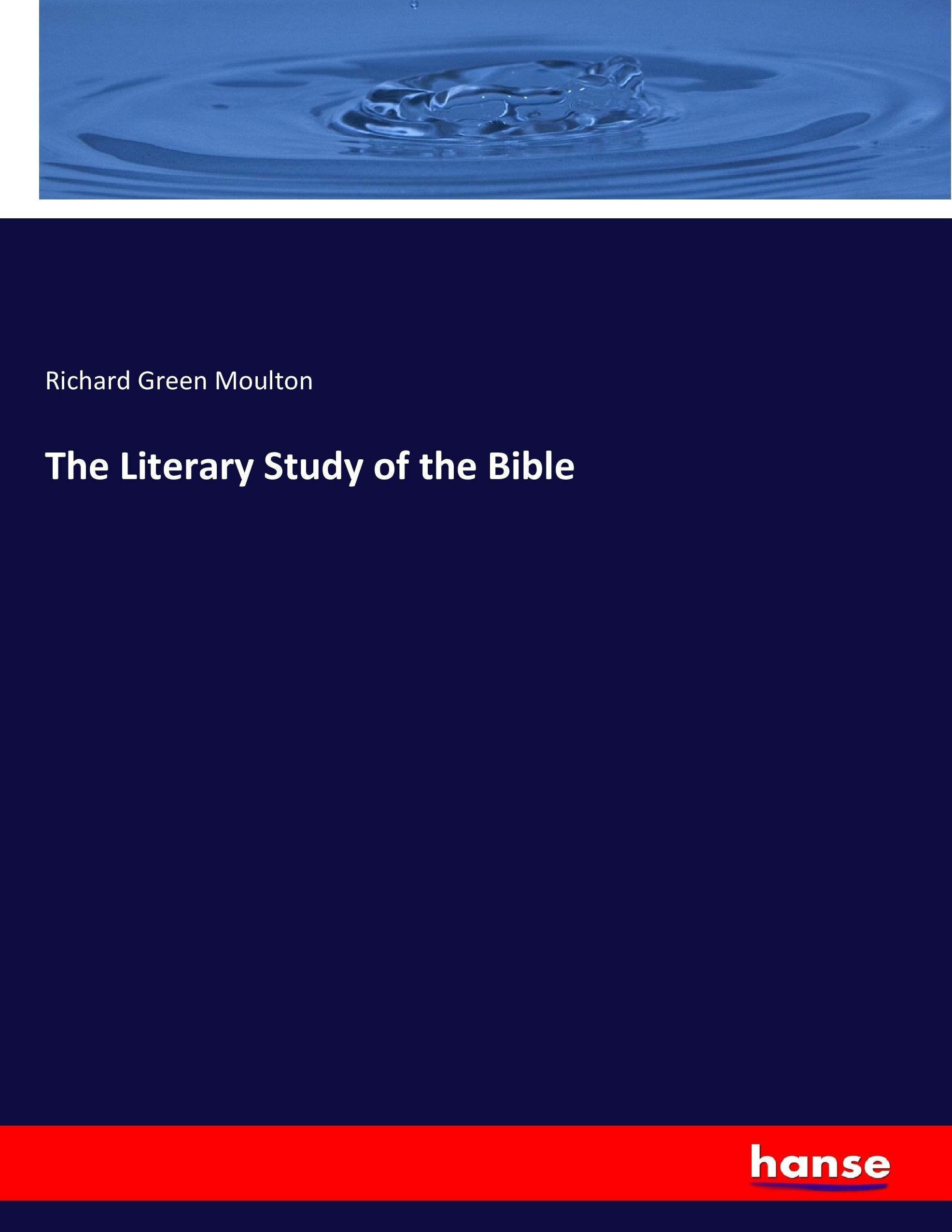 The Literary Study of the Bible - Moulton, Richard Green
