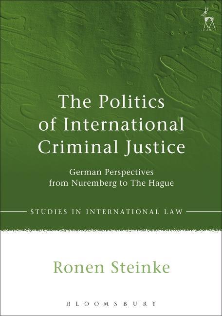 POLITICS OF INTL CRIMINAL JUST - Steinke, Ronen