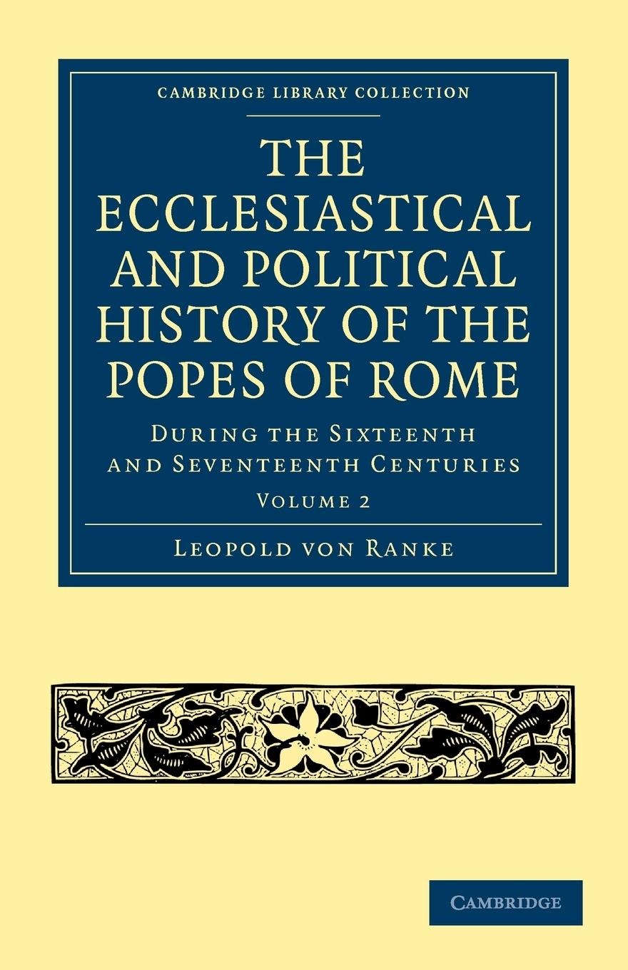 The Ecclesiastical and Political History of the Popes of Rome - Volume 2 - Ranke, Leopold von