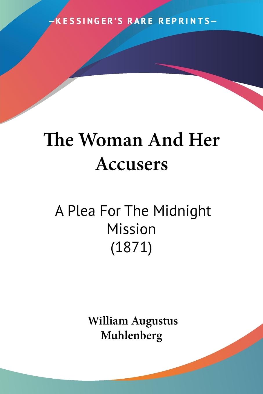 The Woman And Her Accusers - Muhlenberg, William Augustus
