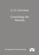 Grundzuege der Historik - Gervinus, G. G.