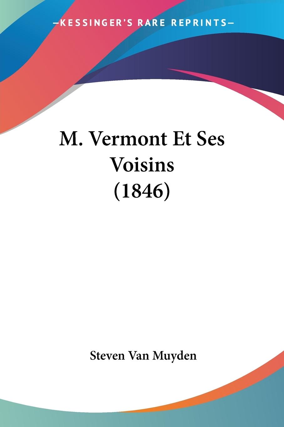 M. Vermont Et Ses Voisins (1846) - Muyden, Steven van