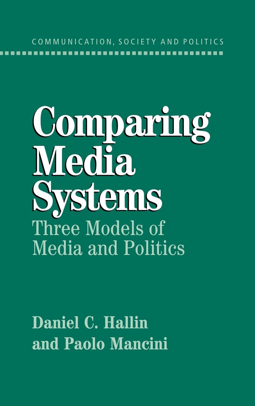 Comparing Media Systems - Hallin, Daniel C. Mancini, Paolo