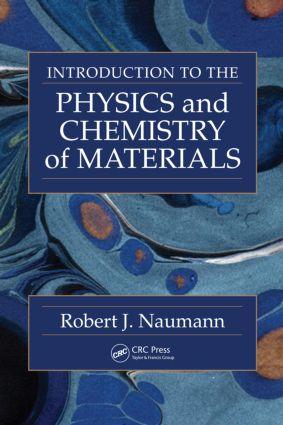 Introduction to the Physics and Chemistry of Materials - Robert J. Naumann (University of Alabama, Huntsville, USA)