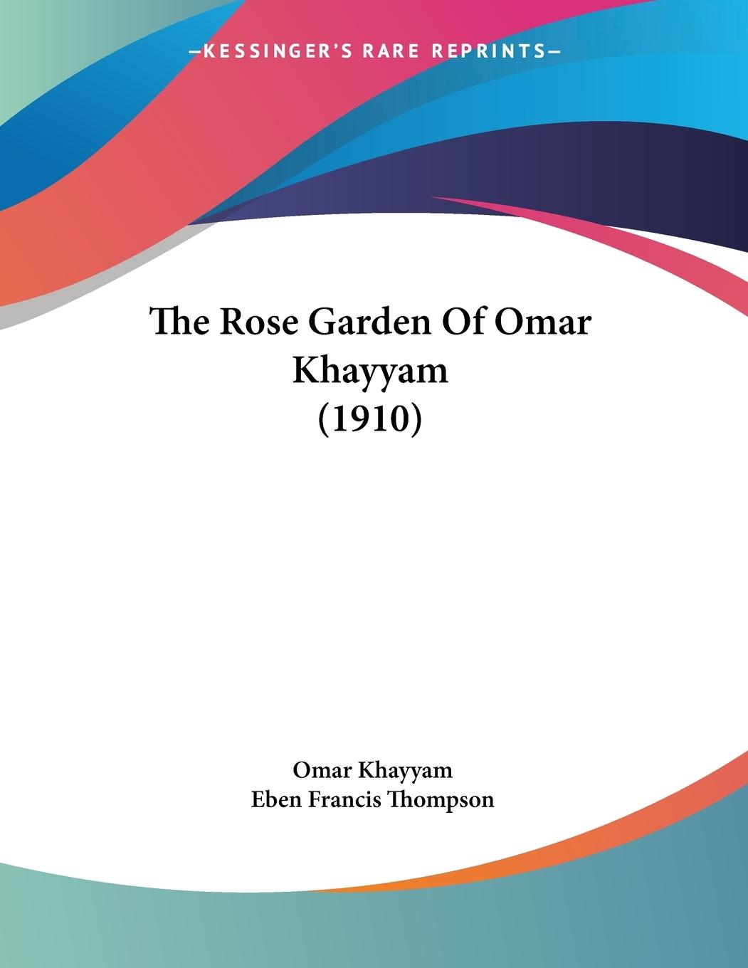 The Rose Garden Of Omar Khayyam (1910) - Khayyam, Omar