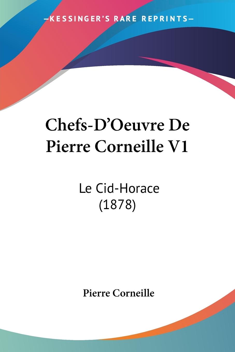 Chefs-D Oeuvre De Pierre Corneille V1 - Corneille, Pierre