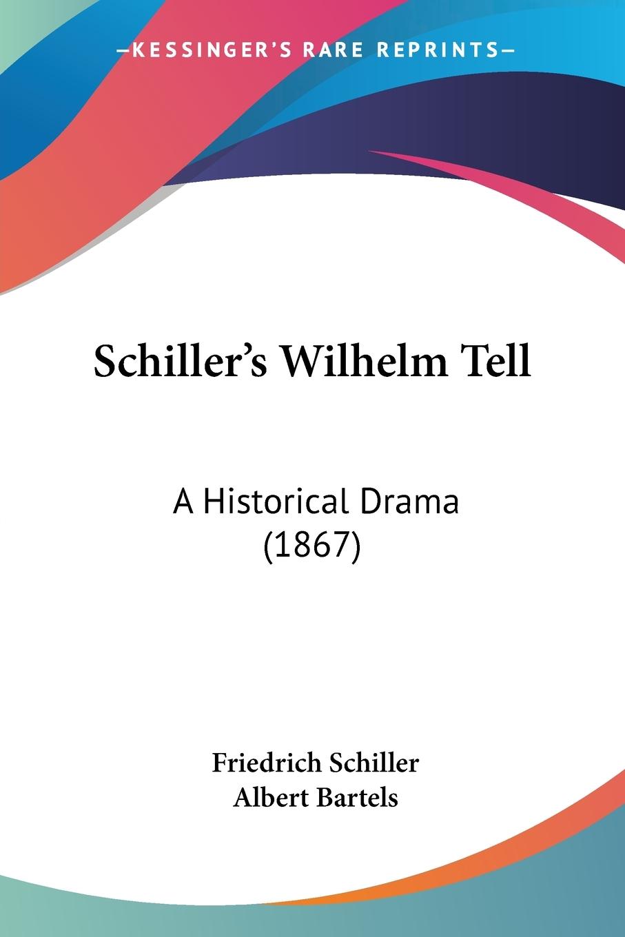 Schiller s Wilhelm Tell - Schiller, Friedrich
