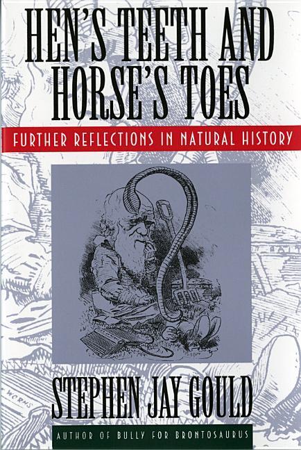 Hen s Teeth and Horse s Toes: Further Reflections in Natural History - Gould, Stephen Jay