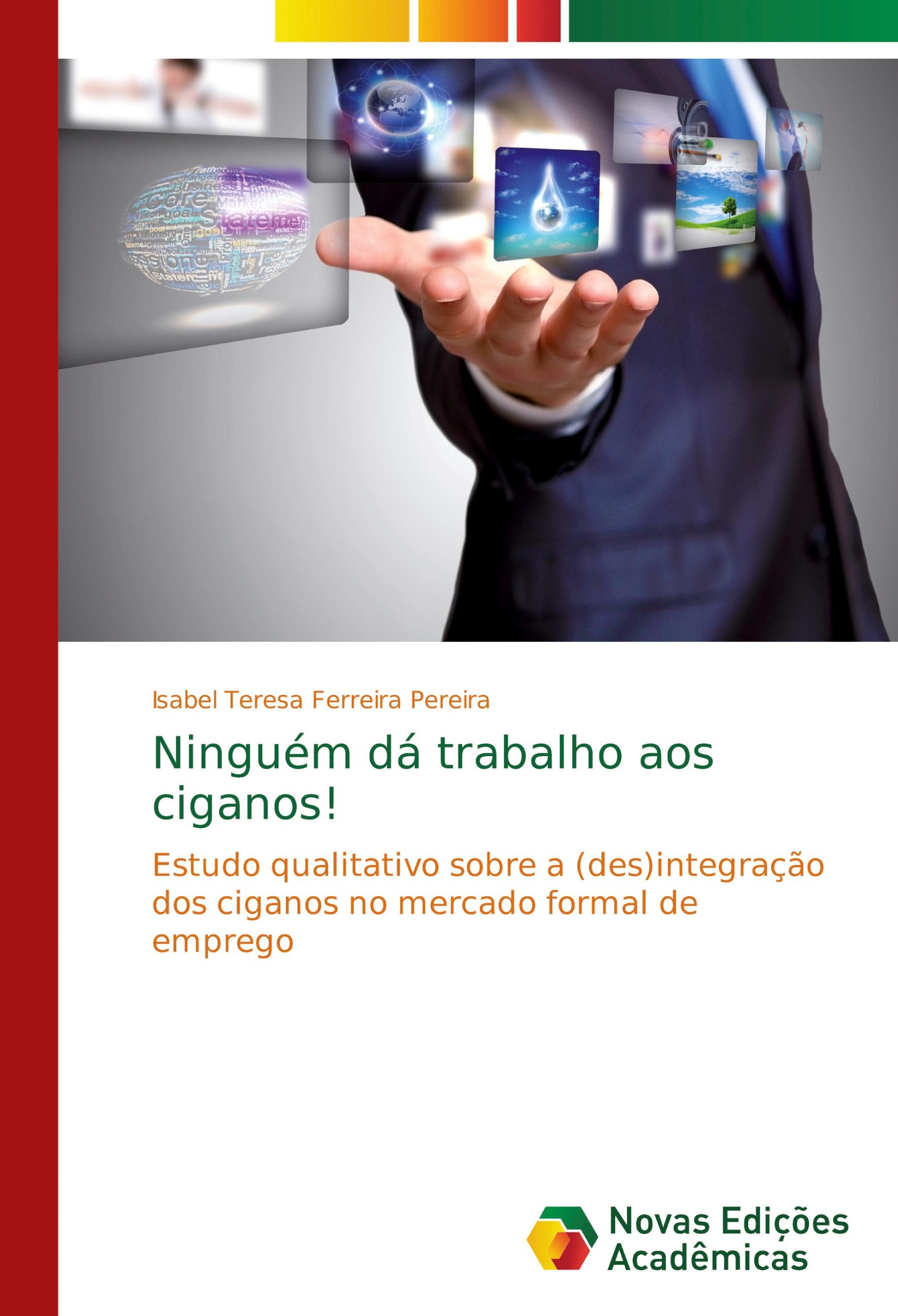 Ninguém dá trabalho aos ciganos!