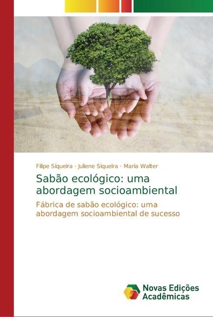 Sabão ecológico: uma abordagem socioambiental - Siqueira, Filipe Siqueira, Juliene Walter, Maria