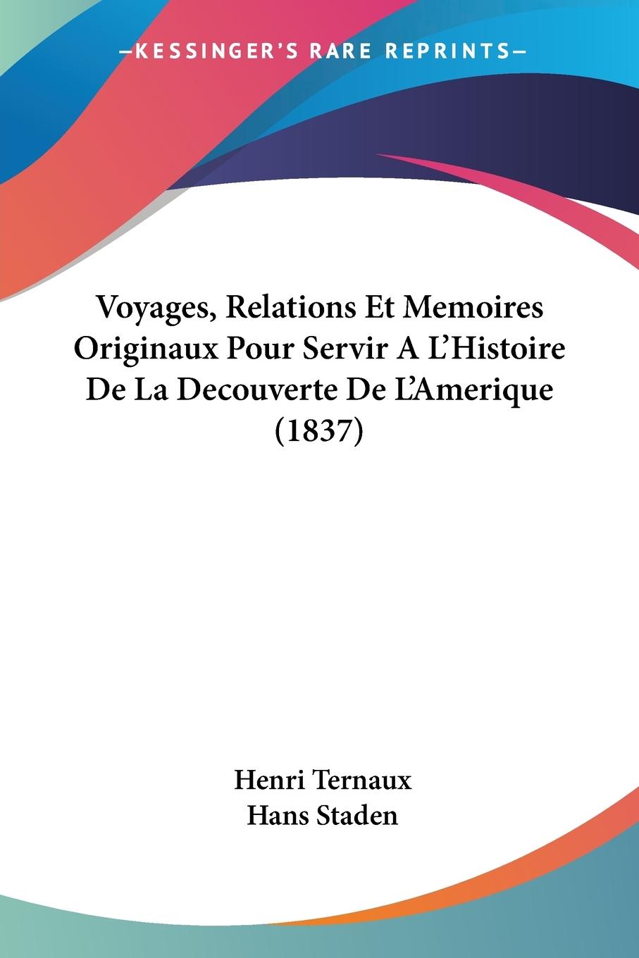 Voyages, Relations Et Memoires Originaux Pour Servir A L Histoire De La Decouverte De L Amerique (1837) - Ternaux, Henri Staden, Hans