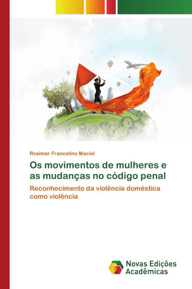 Os movimentos de mulheres e as mudanças no código penal - Francelino Maciel, Rosimar