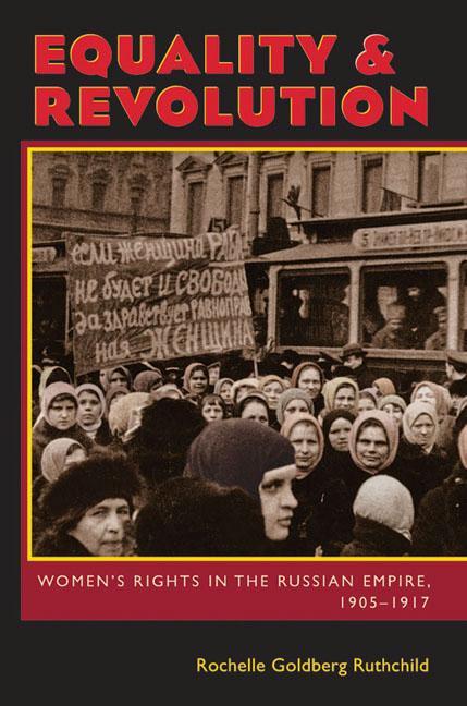Equality & Revolution: Women s Rights in the Russian Empire, 1905-1917 - Ruthchild, Rochelle Goldberg