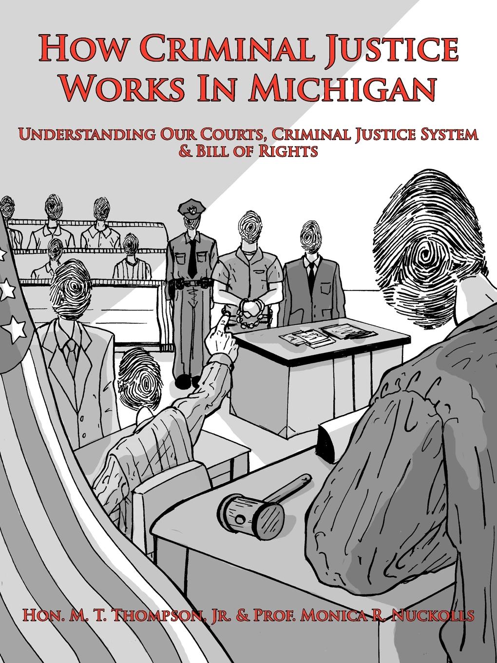 How Criminal Justice Works In Michigan - Thompson, Hon. M. T. Jr. Nuckolls, Monica R.