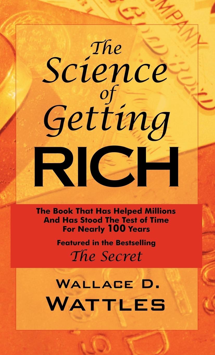 The Science of Getting Rich - Wattles, Wallace D.