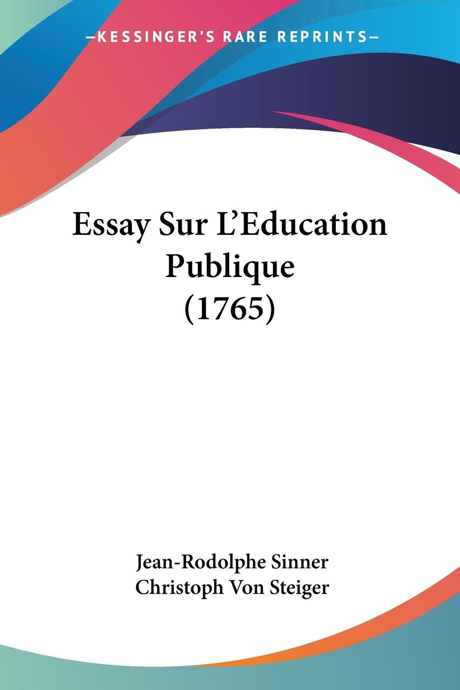 Essay Sur L Education Publique (1765) - Sinner, Jean-Rodolphe Steiger, Christoph Von