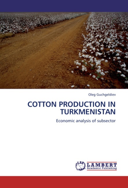 COTTON PRODUCTION IN TURKMENISTAN - Guchgeldiev, Oleg