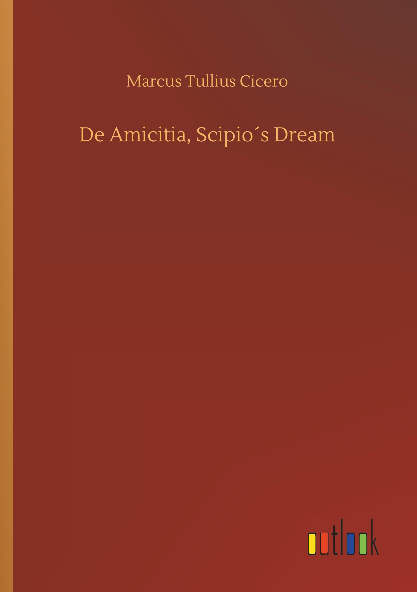 De Amicitia, Scipio s Dream - Cicero