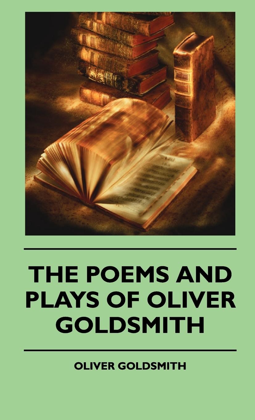 The Poems And Plays Of Oliver Goldsmith - Goldsmith, Oliver