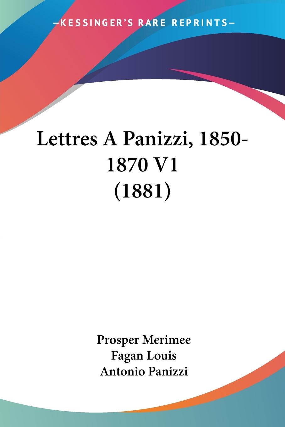Lettres A Panizzi, 1850-1870 V1 (1881) - Merimee, Prosper Louis, Fagan Panizzi, Antonio