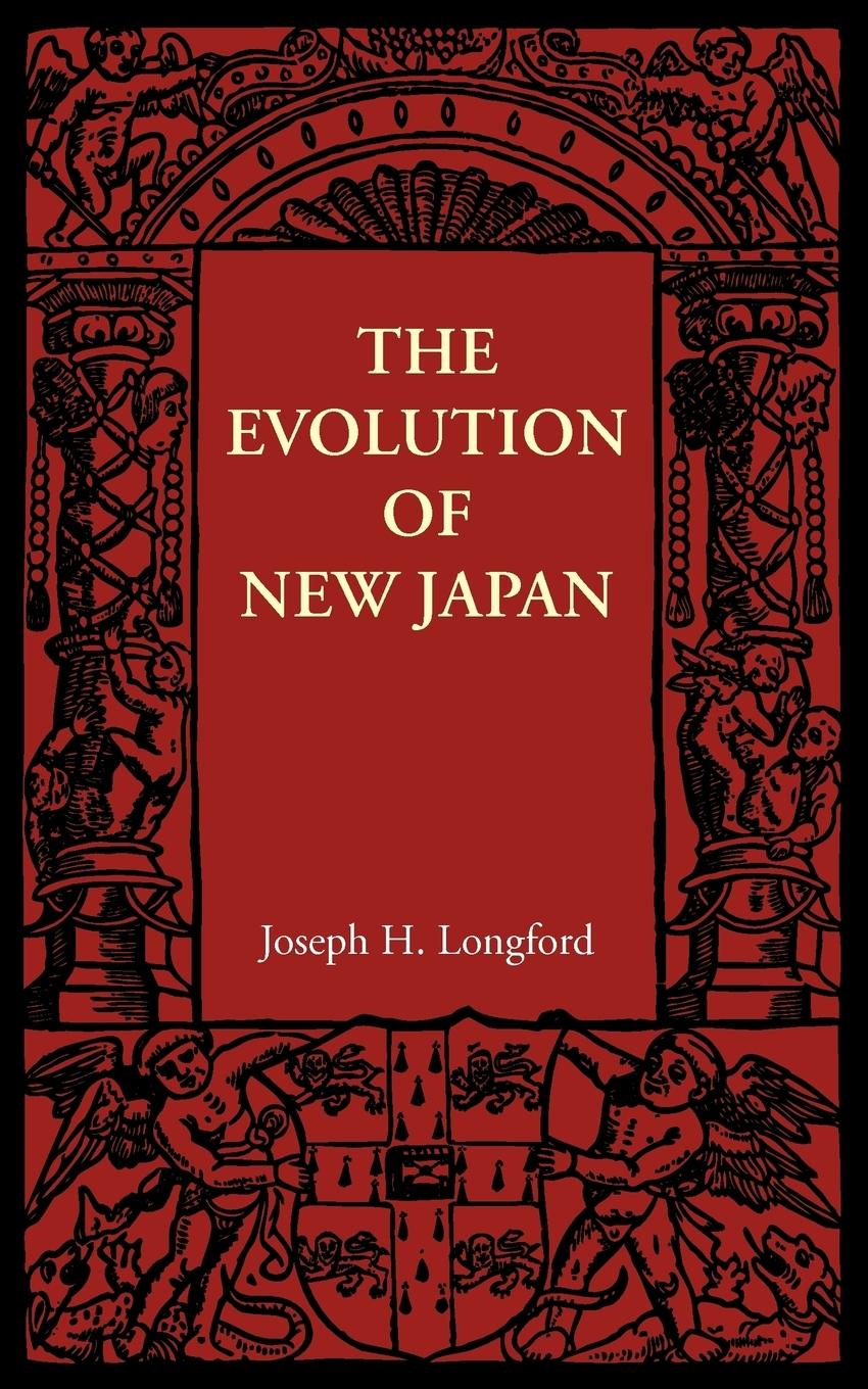 The Evolution of New Japan - Longford, Joseph H.
