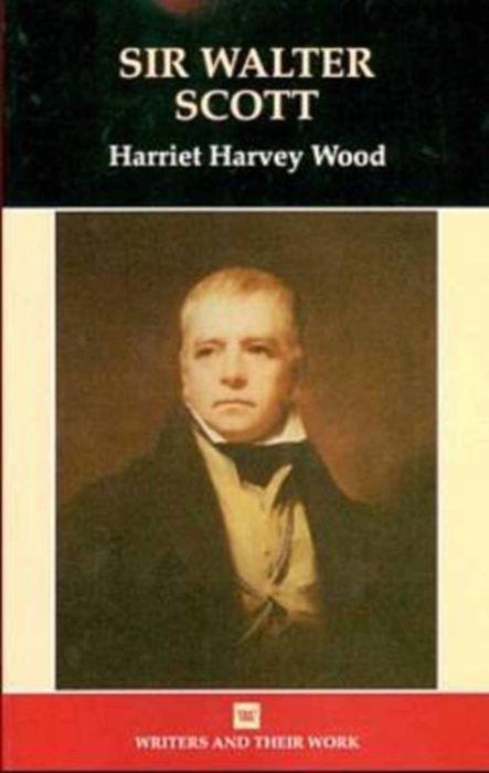Sir Walter Scott - Wood, Harriet Harvey