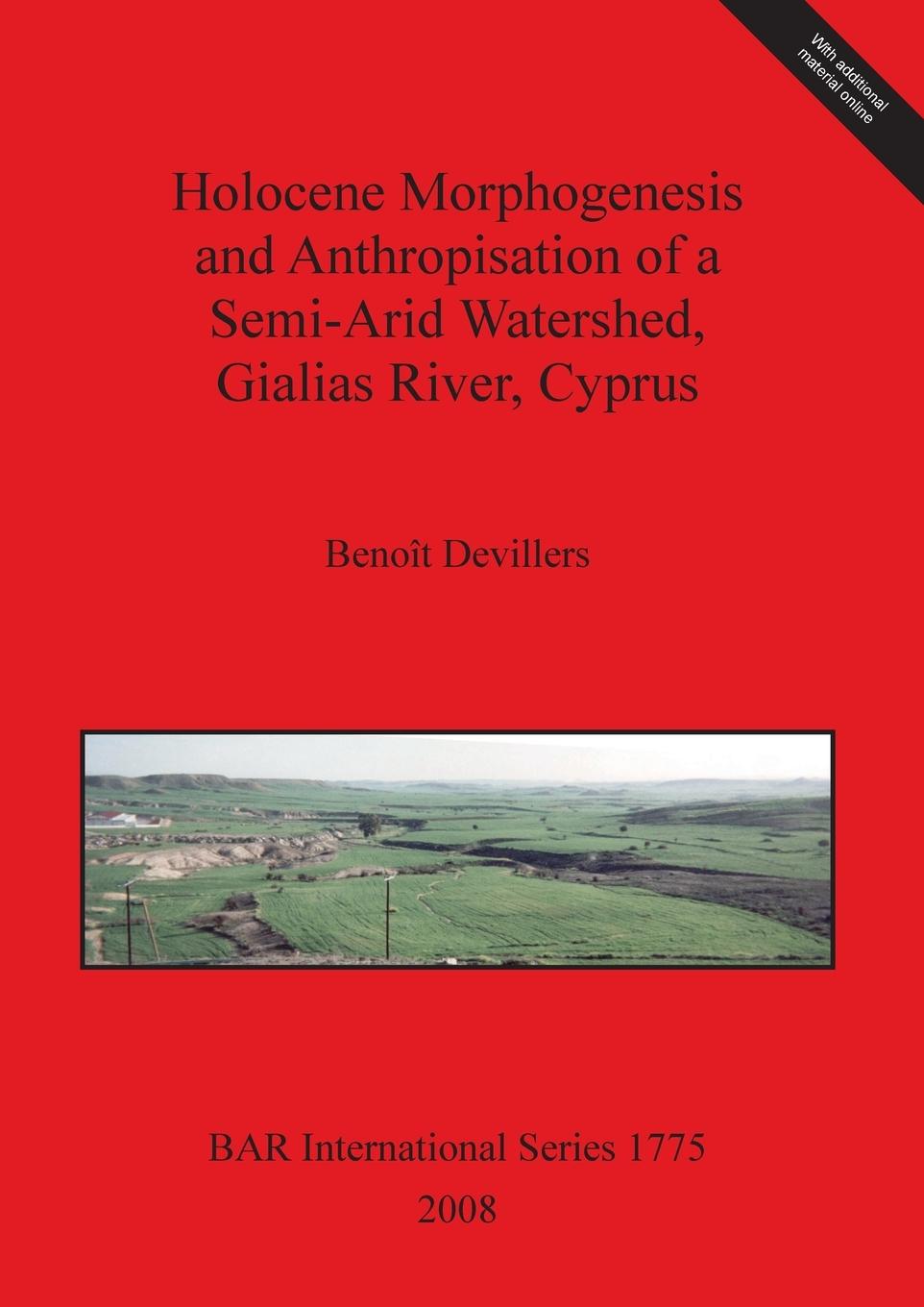 Holocene Morphogenesis and Anthropisation of a Semi-Arid Watershed, Gialias River, Cyprus - Devillers, Benoît