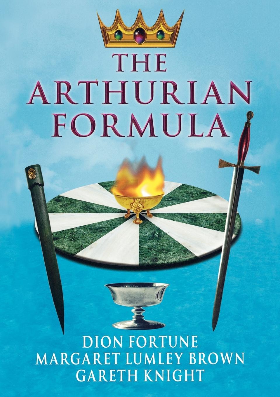 The Arthurian Formula - Fortune, Dion Brown, Margaret Lumley Knight, Gareth