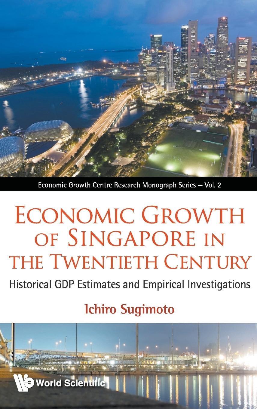 Economic Growth of Singapore in the Twentieth Century - Sugimoto, Ichiro
