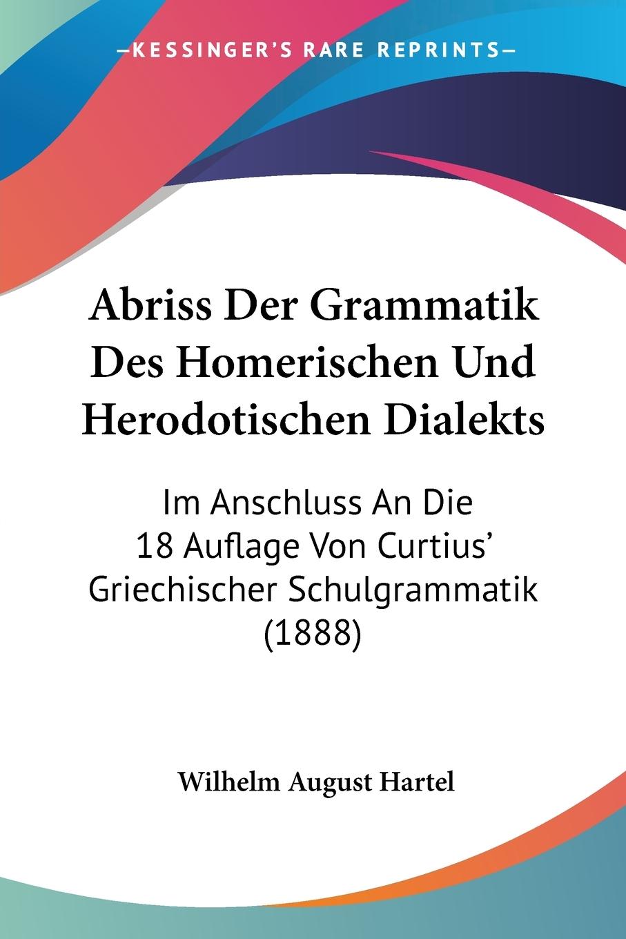 Abriss Der Grammatik Des Homerischen Und Herodotischen Dialekts